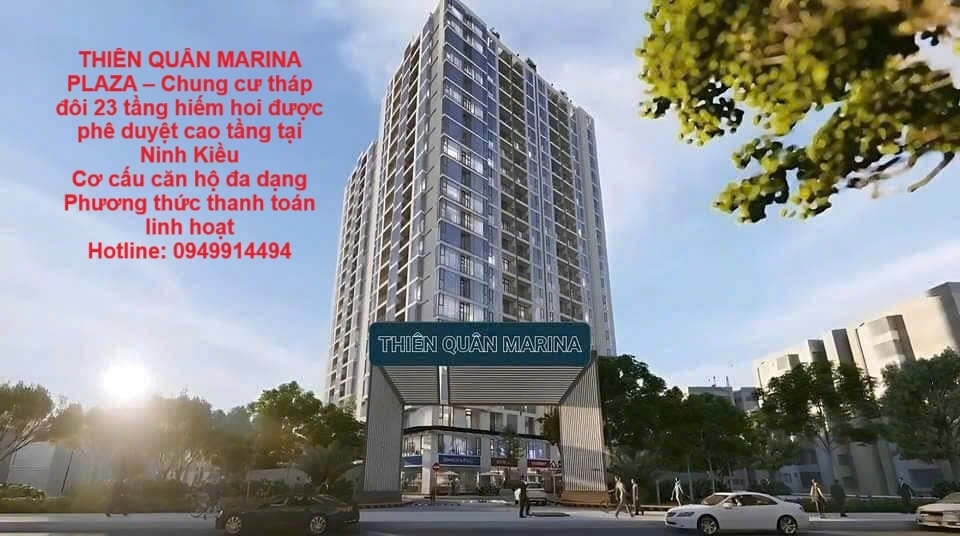 THIÊN QUÂN MARINA PLAZA – Chung cư tháp đôi 23 tầng hiếm hoi được phê duyệt cao tầng tại Ninh Kiều